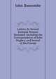 Letters, by Several Eminent Persons Deceased: Including the Correspondence of John Hughes, and Several of His Friends, John Duncombe 