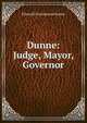 Dunne: Judge, Mayor, Governor, Edward Fitzsimmons Dunne 