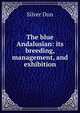 The blue Andalusian: its breeding, management, and exhibition, Silver Dun 
