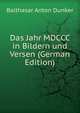 Das Jahr MDCCC in Bildern und Versen (German Edition), Balthasar Anton Dunker 