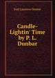 Candle-Lightin' Time by P. L. Dunbar, Dunbar Paul Laurence 