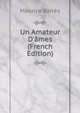 Un Amateur D'?mes (French Edition), Maurice Barres 