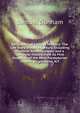 Retrospect of a Happy Ministry: The Life Story of Half a Century, Including Personal Reminiscences, and a Complete History from Its First Inception of the West Presbyterian Church, Binghamton, N.Y., Samuel Dunham 