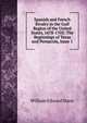 Spanish and French Rivalry in the Gulf Region of the United States, 1678-1702: The Beginnings of Texas and Pensacola, Issue 1, William Edward Dunn 