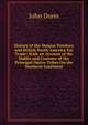 History of the Oregon Territory and British North-America Fur Trade: With an Account of the Habits and Customs of the Principal Native Tribes On the Northern Continent, John Dunn 