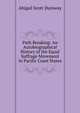 Path Breaking: An Autobiographical History of the Equal Suffrage Movement in Pacific Coast States, Abigail Scott Duniway 