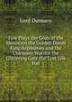 Five Plays the Gods of the Mountain the Golden Doom King Argimenes and the Unknown Warrior the Glittering Gate the Lost Silk Hat, Lord Dunsany 