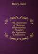 The Limitations of Christian Responsibility: Thoughts On Aggressive Christianity, Henry Dunn 