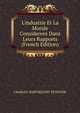L'industrie Et La Morale Considerees Dans Leurs Rapports (French Edition), CHARLES-BARTHELEMY DUNOYER 