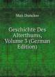 Geschichte Des Alterthums, Volume 3 (German Edition), Max Duncker 
