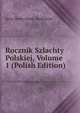 Rocznik Szlachty Polskiej, Volume 1 (Polish Edition), Jerzy Sewer Dunin-Borkowski 