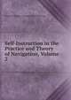 Self-Instruction in the Practice and Theory of Navigation, Volume 2, Windham Thomas Wyndham-Quin Dunraven 