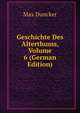Geschichte Des Alterthums, Volume 6 (German Edition), Max Duncker 