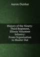 History of the Ninety-Third Regiment, Illinois Volunteer Infantry: From Organization to Muster Out, Aaron Dunbar 