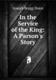 In the Service of the King: A Parson's Story, Joseph Bragg Dunn 