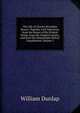 The Life of Charles Brockden Brown: Together with Selections from the Rarest of His Printed Works, from His Original Letters, and from His Manuscripts Before Unpublished, Volume 2, William Dunlap 