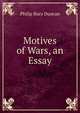 Motives of Wars, an Essay, Philip Bury Duncan 