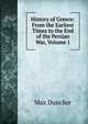 History of Greece: From the Earliest Times to the End of the Persian War, Volume 1, Max Duncker 