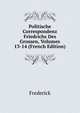 Politische Correspondenz Friedrichs Des Grossen, Volumes 13-14 (French Edition), Frederick 