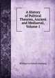 A History of Political Theories, Ancient and Mediaeval, Volume 1, William Archibald Dunning 