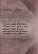 History of the New Netherlands, Province of New York, and State of New York, to the Adoption of the Federal Constitution, Volume 1, William Dunlap 