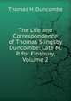 The Life and Correspondence of Thomas Slingsby Duncombe: Late M.P. for Finsbury, Volume 2, Thomas H. Duncombe 