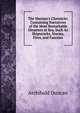 The Mariner's Chronicle: Containing Narratives of the Most Remarkable Disasters at Sea, Such As Shipwrecks, Storms, Fires, and Famines, Archibald Duncan 