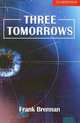 Cambridge English Readers 1. Three Tomorrows, Frank Brennan 