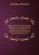 Observations On the Distinguishing Symptoms of Three Different Species of Pulmonary Consumption, the Catarrhal, the Apostematous, and the Tuberculous: . the Prevention, Removal, Or Alleviation of, Andrew Duncan 