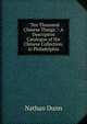 ."Ten Thousand Chinese Things.": A Descriptive Catalogue of the Chinese Collection, in Philadelphia, Nathan Dunn 