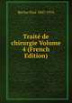 Traite de chirurgie Volume 4 (French Edition), Reclus Paul 1847-1914 
