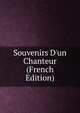 Souvenirs D'un Chanteur (French Edition), 