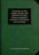 A treatise on the origin, nature, and varieties of wine; being a complete manual of viticulture and oenology, J L. W. 1829-1901 Thudichum 