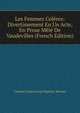 Les Femmes Coleres: Divertissement En Un Acte, En Prose Mele De Vaudevilles (French Edition), Charles Francois Jean Baptiste Moreau 