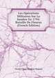 Les Operations Militaires Sur La Sambre En 1794: Bataille De Fleurus (French Edition), Victor Cesar Eugene Dupuis 