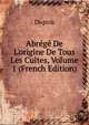 Abr?g? De L'origine De Tous Les Cultes, Volume 1 (French Edition), Dupuis 