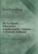 De La Haute Education Intellectuelle, Volume 3 (French Edition), Dupanloup Felix 