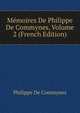 Memoires De Philippe De Commynes, Volume 2 (French Edition), Philippe de Commynes 
