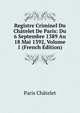 Registre Criminel Du Chatelet De Paris: Du 6 Septembre 1389 Au 18 Mai 1392, Volume 1 (French Edition), Paris Chatelet 