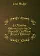 Le Nombre Geometrique In the Republic De Platon (French Edition), Levi Hedge 
