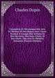 G?om?trie Et M?canique Des Arts Et M?tiers Et Des Beaux-Arts: Cours Normal ? L'usage Des Artistes Et Des Ouvriers, Des Sous-Chefs, Et Des Chefs . Des Arts Et M?tiers: Dynamie (French Edition), Charles Dupin 