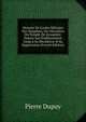 Histoire De L'ordre Militaire Des Templiers, Ou Chevaliers Du Temple De Jerusalem: Depuis Son ?tablissement Jusqu'? Sa D?cadence & Sa Suppression (French Edition), Pierre Dupuy 