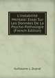 L'instabilit? Mentale: Essai Sur Les Donn?es De La Psycho-Pathologie (French Edition), Guillaume L. Duprat 