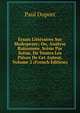 Essais Litteraires Sur Shakspeare; Ou, Analyse Raisonnee, Scene Par Scene, De Toutes Les Pieces De Cet Auteur, Volume 2 (French Edition), Paul Duport 