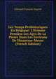 Les Temps Pr?historiques En Belgique: L'Homme Pendant Les ?ges De La Pierre Dans Les Environs De Dinantsur-Meuse (French Edition), Edouard Francois Dupont 