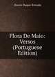 Flora De Maio: Versos (Portuguese Edition), Osorio Duque-Estrada 