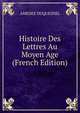 Histoire Des Lettres Au Moyen Age (French Edition), Amedee Duquesnel 
