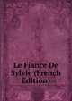 Le Fiance De Sylvie (French Edition), 
