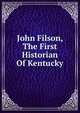 John Filson, The First Historian Of Kentucky, 