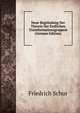Neue Begrundung Der Theorie Der Endlichen Transformationsgruppen (German Edition), Friedrich Schur 